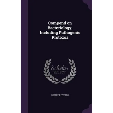 Compend on Bacteriology, Including Pathogenic Protozoa