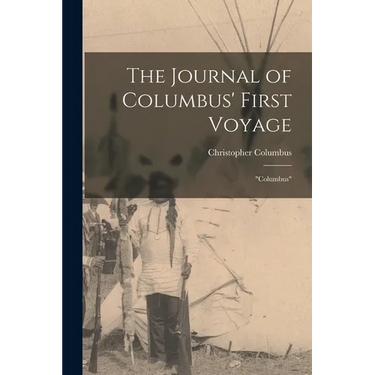 The Journal of Columbus' First Voyage: "Columbus"