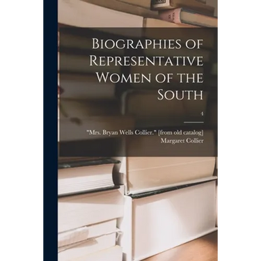 Biographies of Representative Women of the South; 4