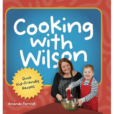 Cooking With Wilson: Quick Kid-Friendly Recipes