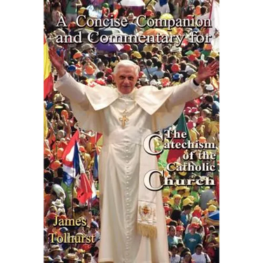 A Concise Companion and Commentary for the Catechism of the Catholic Church