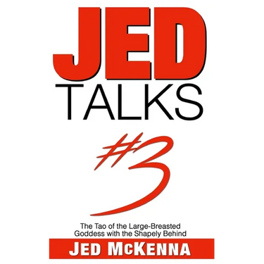 Jed Talks #3: The Tao of the Large-Breasted Goddess with the Shapely Behind