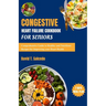 Congestive Heart Failure Cookbook For Seniors: Comprehensive Guide to Healthy and Nutritious Recipes for Improving your Heart Health