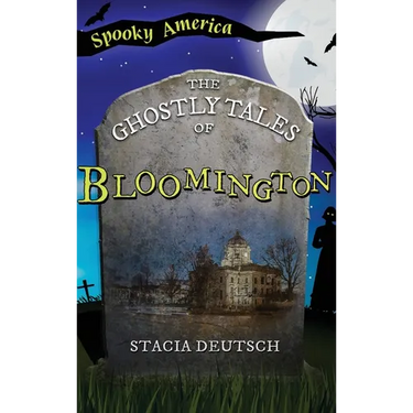Ghostly Tales of Bloomington
