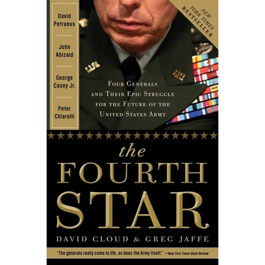 The Fourth Star: Four Generals and the Epic Struggle for the Future of the United States Army