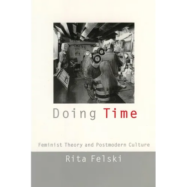 Doing Time: Feminist Theory and Postmodern Culture