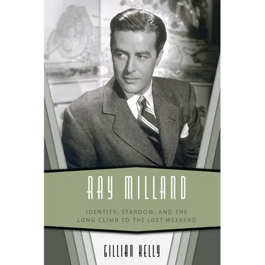 Ray Milland: Identity, Stardom, and the Long Climb to the Lost Weekend