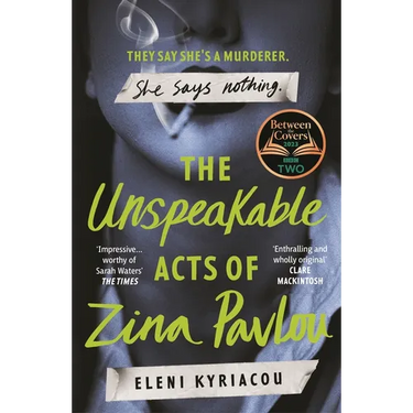 The Unspeakable Acts of Zina Pavlou: The Dark and Addictive 2023 BBC Between the Covers Book Club Pick That's Inspired by a True Crime Case