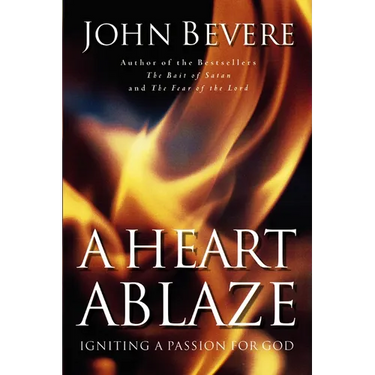 A Heart Ablaze: Igniting a Passion for God