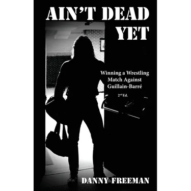 Ain't Dead Yet: Winning a Wrestling Match Against Guillain-Barré