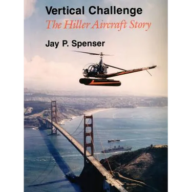 Vertical Challenge: The Hiller Aircraft Story