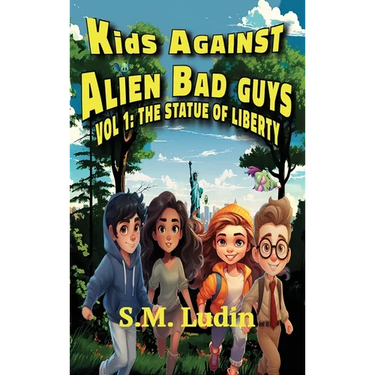Kids Against Alien Bad Guys: Vol 1: The Statue of Liberty