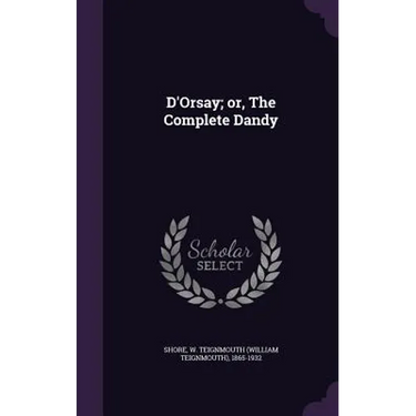 D'Orsay; or, The Complete Dandy