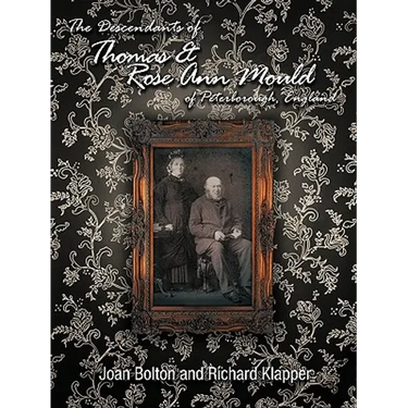 The Descendants of Thomas & Rose Ann Mould of Peterborough, England