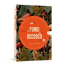 Fungi Decoded: Adventures in the Mycosphere--Encounters with Thirty Fungi