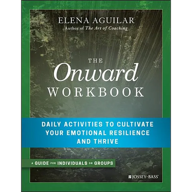 The Onward Workbook: Daily Activities to Cultivate Your Emotional Resilience and Thrive