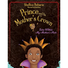 Prince and His Mother's Crown: Tales Within My Mother's Hair