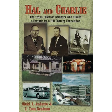 Hal and Charlie: The Texas Peterson Brothers Who Risked a Fortune For A Hill Country Foundation