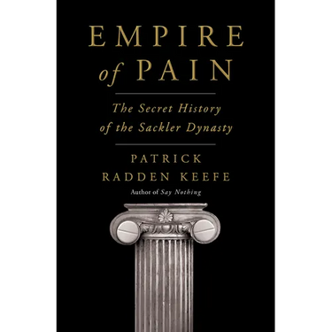 Empire of Pain: The Secret History of the Sackler Dynasty