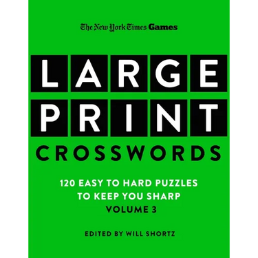 New York Times Games Large-Print Crosswords Volume 3: 120 Easy to Hard Puzzles to Keep You Sharp