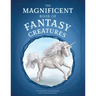 The Magnificent Book of Fantasy Creatures