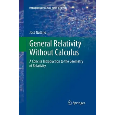 General Relativity Without Calculus: A Concise Introduction to the Geometry of Relativity