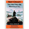 Not Crazy: You May Not Be Mentally Ill