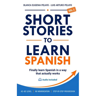 Short Stories to Learn Spanish, Vol. 1: For Beginners and Intermediate Students