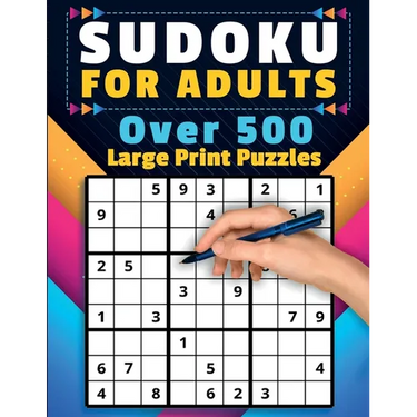 Sudoku For Adults: Over 500 Puzzles Large Print Easy, Medium, and Hard Levels Beginners to Experts Skill Level Solutions Included Adult & Senior Activ