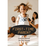 First-Time Parent: Learners Manual For New Parents: Baby Care Tips For New Moms