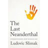 The Last Neanderthal: Understanding How Humans Die