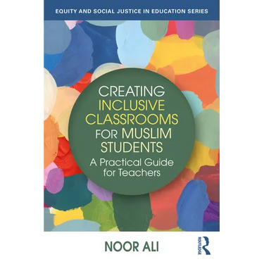 Creating Inclusive Classrooms for Muslim Students: A Practical Guide for Teachers