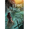 A Time to Rise: Volume 3