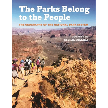 Parks Belong to the People: The Geography of the National Park System