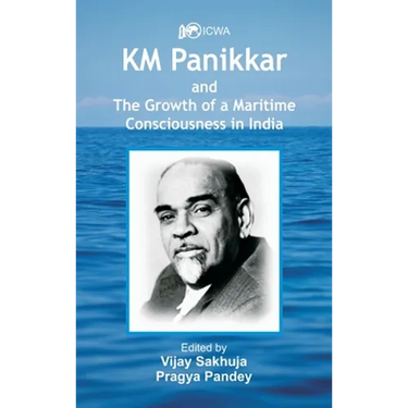 K.M. Panikkar and The Growth of a Maritime Consciousness in India