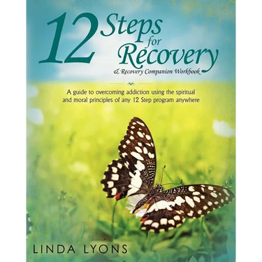 12 Steps for Recovery & Recovery Companion Workbook: A guide to overcoming addiction using the spiritual and moral principles of any 12 steps program