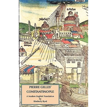 Pierre Gilles' Constantinople: A Modern English Translation