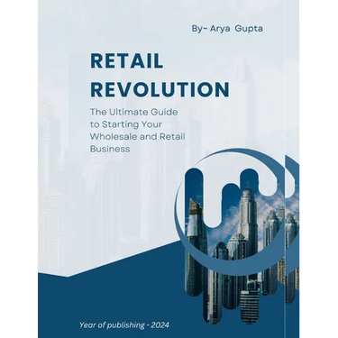 Retail Revolution: The Ultimate Guide to Starting Your Wholesale and Retail Business