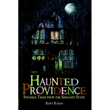 Haunted Providence: Strange Tales from the Smallest State