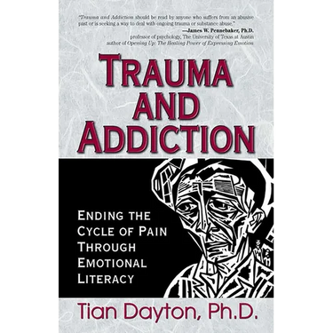 Trauma and Addiction: Ending the Cycle of Pain Through Emotional Literacy