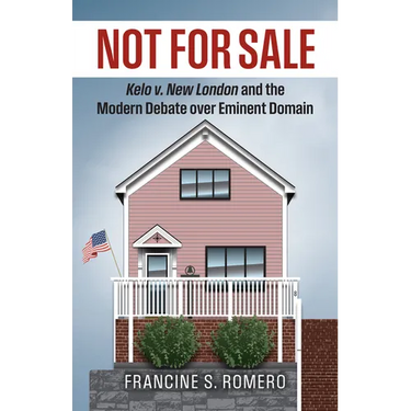 Not for Sale: Kelo V. New London and the Modern Debate Over Eminent Domain