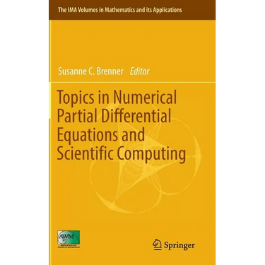 Topics in Numerical Partial Differential Equations and Scientific Computing