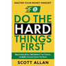 Do the Hard Things First: Stop Avoiding Money, Take Control of Your Finances, and Build a Financial System That Works