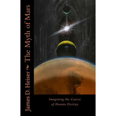 The Myth of Mars: Imagining the Course of Human Destiny