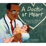 A Doctor at Heart: The Story of Groundbreaking Scientist and Teacher Vivien Thomas
