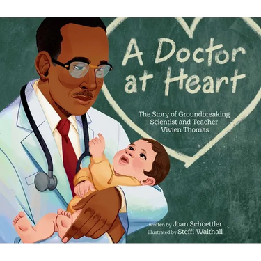 A Doctor at Heart: The Story of Groundbreaking Scientist and Teacher Vivien Thomas