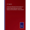 A Discourse delivered at the Formation of the New England Methodist Historical Society at the Bromfield St. Church, Boston