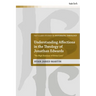 Understanding Affections in the Theology of Jonathan Edwards: "The High Exercises of Divine Love"