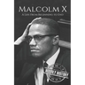 Malcolm X: A Life From Beginning to End