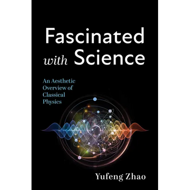 Fascinated with Science: An Aesthetic Overview of Classical Physics